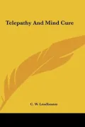 Telepathy and Mind Cure Telepathy and Mind Cure
