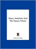 Satan, Antichrist And The Satanic Trinity