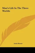 Man's Life in the Three Worlds Man's Life in the Three Worlds