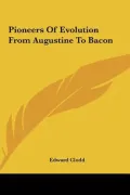 Pioneers of Evolution from Augustine to Bacon Pioneers of Evolution from Augustine to Bacon