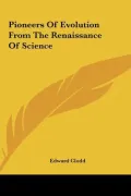 Pioneers of Evolution from the Renaissance of Science Pioneers of Evolution from the Renaissance of Science