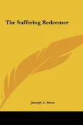 The Suffering Redeemer the Suffering Redeemer