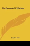 The Secrets of Wisdom the Secrets of Wisdom