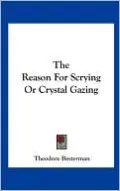 The Reason For Scrying Or Crystal Gazing