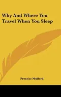 Why and Where You Travel When You Sleep
