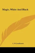 Magic, White and Black Magic, White and Black