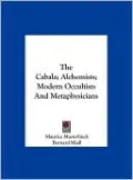 The Cabala; Alchemists; Modern Occultists And Metaphysicians