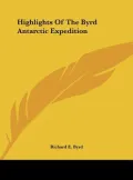 Highlights of the Byrd Antarctic Expedition