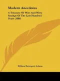 Modern Anecdotes: A Treasury of Wise and Witty Sayings of the Last Hundred Years (1886)