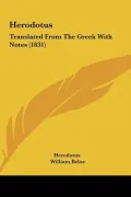 Herodotus: Translated from the Greek with Notes (1831)