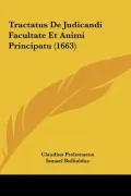 Tractatus de Judicandi Facultate Et Animi Principatu (1663)