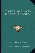 Francis Bacon and His Secret Society
