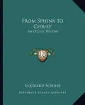 From Sphinx to Christ: An Occult History