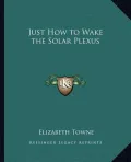 Just How to Wake the Solar Plexus
