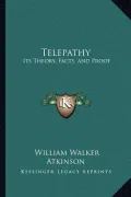 Telepathy: Its Theory, Facts, and Proof