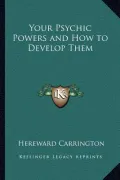Your Psychic Powers and How to Develop Them