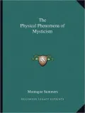 The Physical Phenomena of Mysticism