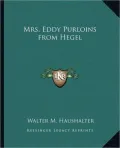 Mrs. Eddy Purloins from Hegel