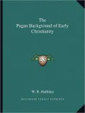 The Pagan Background of Early Christianity