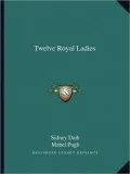 Twelve Royal Ladies
