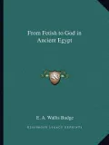 From Fetish to God in Ancient Egypt