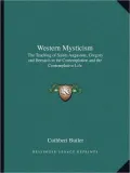 Western Mysticism: The Teaching of Saints Augustine, Gregory and Bernard on the Contemplation and the Contemplative Life