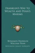 Franklin's Way to Wealth and Penn's Maxims