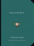 Rose O' the River
