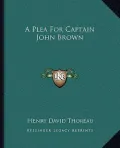 A Plea for Captain John Brown