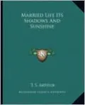 Married Life Its Shadows And Sunshine