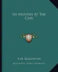 Six Months at the Cape