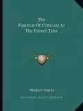 The Function of Criticism at the Present Time