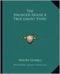 The Haunted House A True Ghost Story