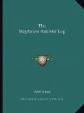 The Mayflower and Her Log