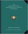 The Thoughts Of The Emperor Marcus Aurelius Antoninus