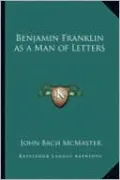 Benjamin Franklin as a Man of Letters