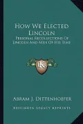 How We Elected Lincoln