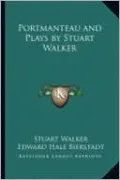 Portmanteau and Plays by Stuart Walker