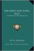 Far Away and Long Ago: A History of My Early Life