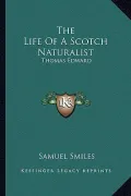 The Life of a Scotch Naturalist: Thomas Edward