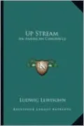 Up Stream: An American Chronicle