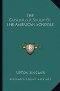 The Goslings a Study of the American Schools