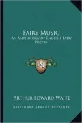Fairy Music: An Anthology of English Fairy Poetry