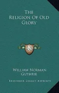 The Religion of Old Glory