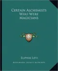 Certain Alchemists Who Were Magicians
