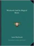 Witchcraft And Its Magical Roots