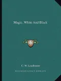 Magic, White and Black