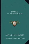 Dante: His Time and His Work
