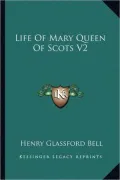Life Of Mary Queen Of Scots V2