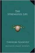 The Strenuous Life